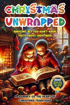 Christmas Unwrapped: Amazing 'Bet-you-didn't-know' Facts about Christmas!