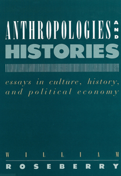 Paperback Anthropologies and Histories: Essays in Culture, History, and Political Economy Book