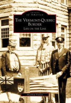 The Vermont-Quebec Border: Life on the Line - Book  of the Images of America: Vermont