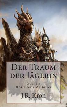 Paperback Der Traum der Jägerin: Obsi'tia - Das zweite Zeitalter [German] Book