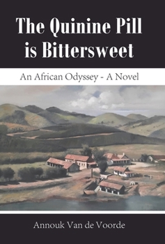 Hardcover The Quinine Pill is Bittersweet: An African Odyssey - A Novel Book