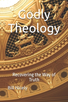 Paperback Godly Theology: Recovering the Way of Truth Book