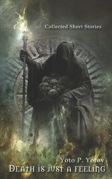 Paperback Death is just a feeling: Collected Short Stories Book