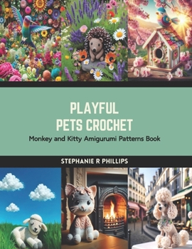 Paperback Playful Pets Crochet: Monkey and Kitty Amigurumi Patterns Book