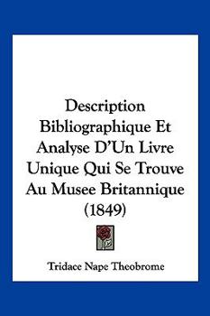 Description Bibliographique Et Analyse D'Un Livre Unique Qui Se Trouve Au Musee Britannique (1849)