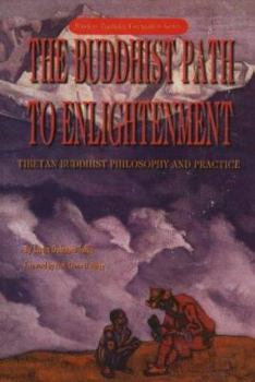 The Buddhist Path to Enlightenment: Tibetan Buddhist Philosophy & Practice (Wisdom Tradition Foundation Series)