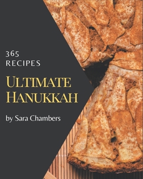 Paperback 365 Ultimate Hanukkah Recipes: The Highest Rated Hanukkah Cookbook You Should Read Book