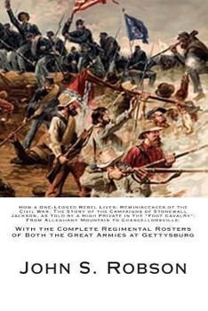 Paperback How a One-Legged Rebel Lives: Reminiscences of the Civil War: The Story of the Campaigns of Stonewall Jackson, as Told by a High Private in the "Foo Book
