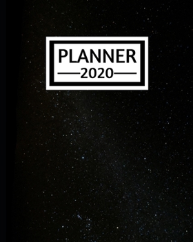 Planner 2020: Galaxy Planner For Galaxy Lovers, 1-Year Daily, Weekly and Monthly Schedule Organizer With Calendar, Gifts For Women, Men, Girls and Boys (8" x 10")