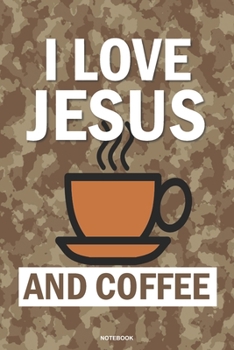 I LOVE JESUS AND COFFEE notebook: A 6x9 blank college ruled lined camo gift journal for Christian hunters veterans and outdoorsman