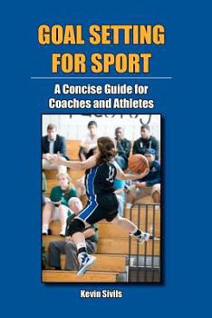 Paperback Goal Setting for Sport: A Concise Guide for Coaches and Athletes Book