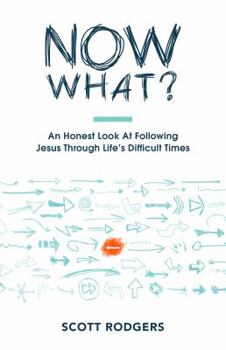 Paperback Now What: An Honest Look At Following Jesus Through Life's Difficult Times Book