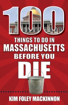 Paperback 100 Things to Do in Massachusetts Before You Die Book