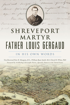 Paperback Shreveport Martyr Father Louis Gergaud: In His Own Words Book