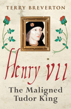 Paperback Henry VII: The Maligned Tudor King Book