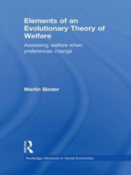 Hardcover Elements of an Evolutionary Theory of Welfare: Assessing Welfare When Preferences Change Book