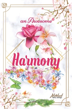 Paperback An Awesome Harmony Journal: Awesome (Diary, Notebook) Personalized Custom Name - Flowers (6 x 9 - Blank Lined 120 Pages A Wonderful Journal for an Book