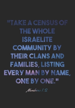 Numbers 1:2 Notebook: "Take a census of the whole Israelite community by their clans and families, listing every man by name, one by one.": Numbers ... Christian Journal/Diary Gift, Doodle Present