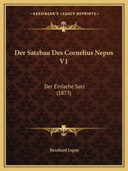 Paperback Der Satzbau Des Cornelius Nepos V1: Der Einfache Satz (1873) [German] Book