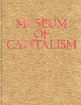 Hardcover Museum of Capitalism: Expanded Second Edition Book