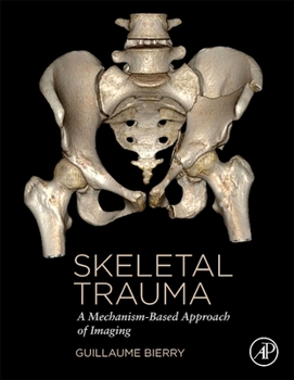Hardcover Skeletal Trauma: A Mechanism-Based Approach of Imaging Book