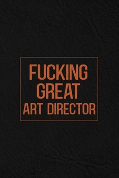 Fucking Great Art Director: Notebook | Diary | Composition | Leather Texture Cover Blank Lined Journal | Great Art Director Gifts | Thank You Gifts For Art Director