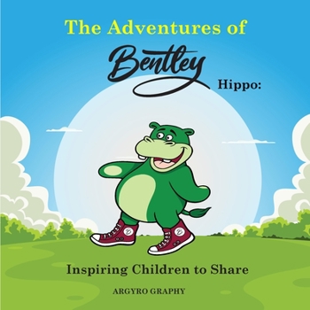 Paperback The Adventures of Bentley Hippo: Inspiring Children to Share Book