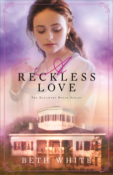 A Reckless Love - Book #3 of the Daughtry House
