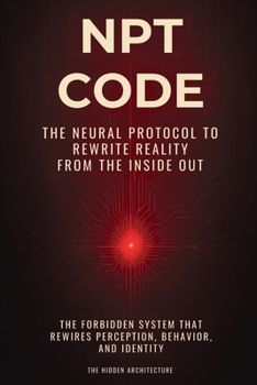 Paperback NPT Code Book: The Neural Protocol to Rewrite Reality from the Inside Out Book