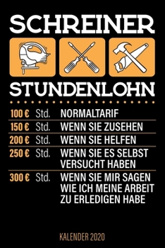 Schreiner Stundenlohn - Kalender 2020 : Design Wochenplaner und Kalender Mit Witzigem Spruch, Cooles Geschenk F?r Schreiner, Tischler, Zimmerm?nner, DIN A5, F?r Familie, Arbeit, Hobby, Termine und Org
