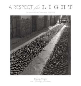 Hardcover A Respect for Light: The Latin American Photographs/1974-2008 Book