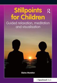Paperback Stillpoints for Children: Guided Relaxation, Meditation and Visualisation Book