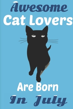 Paperback Awesome Cat Lovers Are Born In July: Cat Women Birthday gift, Cat Birthday Gifts Cat Gifts for Cat lovers. Cat lover gifts. This Cat Notebook or Cat J Book