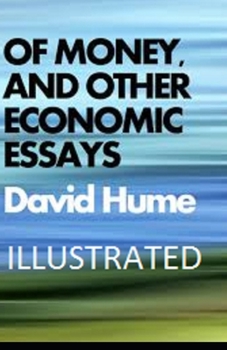 Of Money, and Other Economic Essays Illustrated