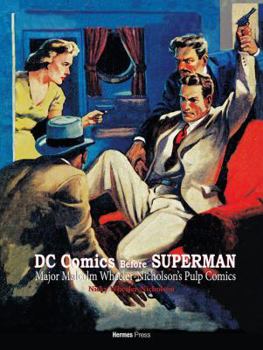 Hardcover DC Comics Before Superman: Major Malcolm Wheeler-Nicholson's Pulp Comics Book