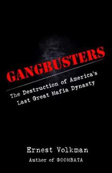 Hardcover Gangbusters: The Destruction of America's Last Great Mafia Dynasty Book