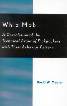 Paperback Whiz Mob: A Correlation of the Technical Argot of Pickpockets with Their Behavior Pattern Book