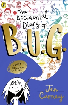 The Accidental Diary of B.U.G. - Book #1 of the Accidental Diary of B.U.G.