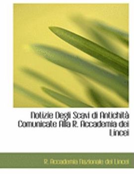 Paperback Notizie Degli Scavi Di Antichitan Comunicate Alla R. Accademia Dei Lincei [Large Print] Book