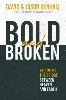 Hardcover Bold and Broken: Becoming the Bridge Between Heaven and Earth Book