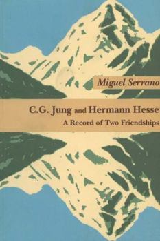 C.G.Jung and Hermann Hesse: A Record of Two Friendships