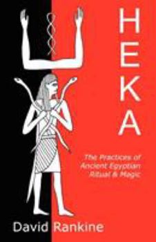 Paperback Heka: The Practices of Ancient Egyptian Ritual and Magic Book