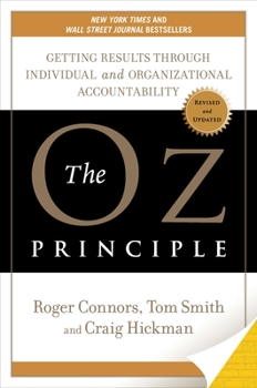 Hardcover The Oz Principle: Getting Results Through Individual and Organizational Accountability Book