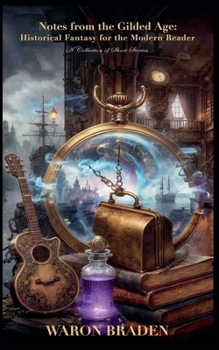 Paperback Notes From the Gilded Age: Historical Fantasy for the Modern Reader Book