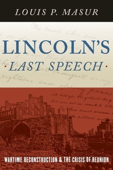Hardcover Lincoln's Last Speech: Wartime Reconstruction and the Crisis of Reunion Book