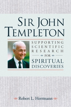 Paperback Sir John Templeton: Supporting Scientific Research for Spiritual Discoveries Book