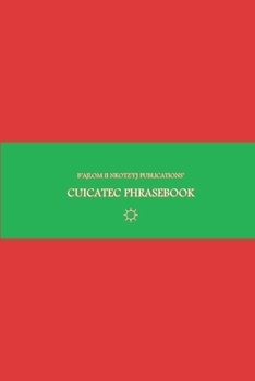 B'ajlom ii Nkotz'i'j Publications' Cuicatec Phrasebook: Ideal for Traveling around Oaxaca, Mexico
