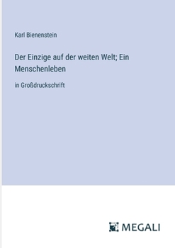 Paperback Der Einzige auf der weiten Welt; Ein Menschenleben: in Großdruckschrift [German] Book