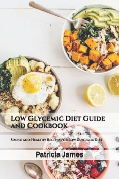 Paperback Low Glycemic Diet Guide and Cookbook: Simple and Healthy Recipes for Low Glycemic Diet Book