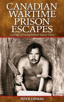 Paperback Canadian Wartime Prison Escapes: Courage & Daring Behind Enemy Lines Book